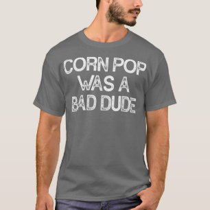 Camiseta Corn Pop Was A Bad Dude T-Shirt