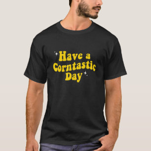 Camiseta Corn Say Have a Corntasy Day 1