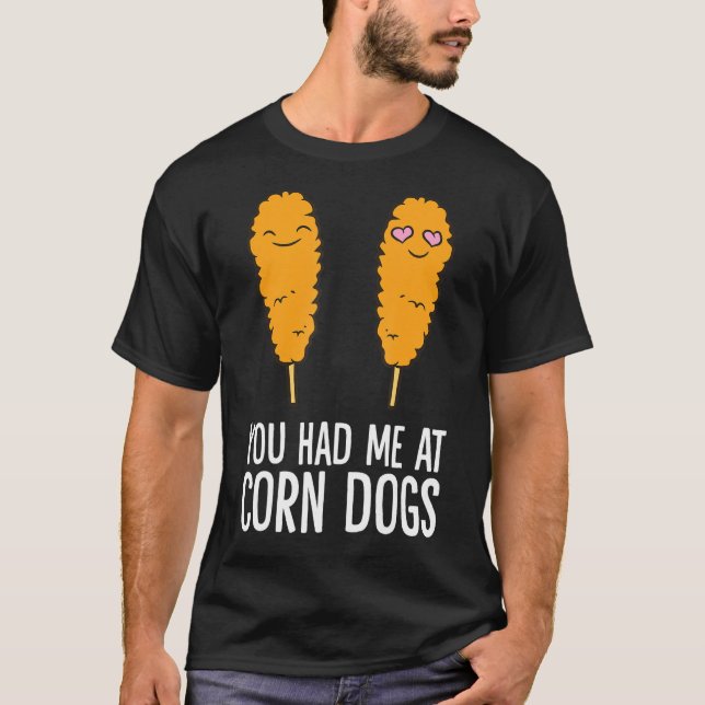 Camiseta Corndog Você Me Teve Em Cães De Milho (Frente)