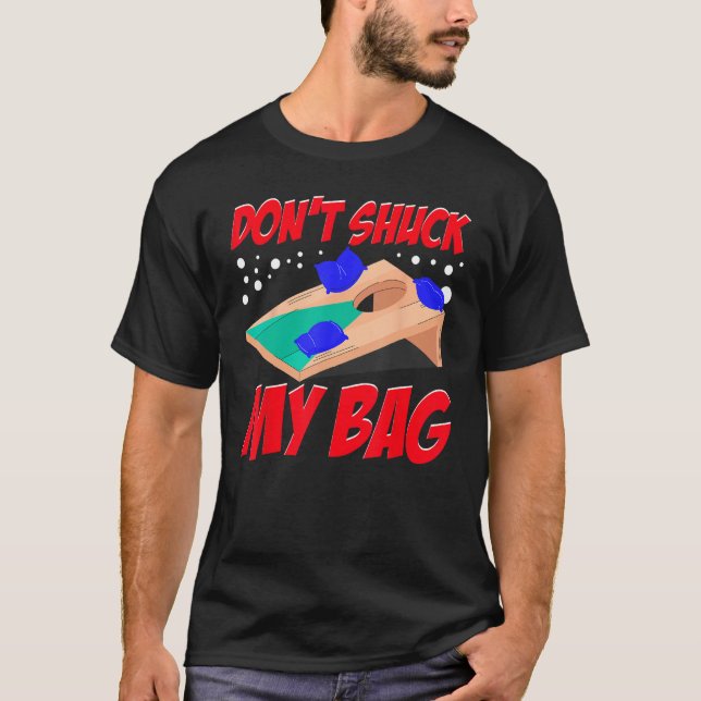 Camiseta Cornhole Corn Hole Don t Shuck My Bag (Frente)