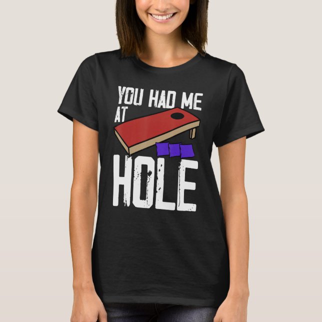 Camiseta Cornhole Corn Hole You Had Me At Hole (Frente)
