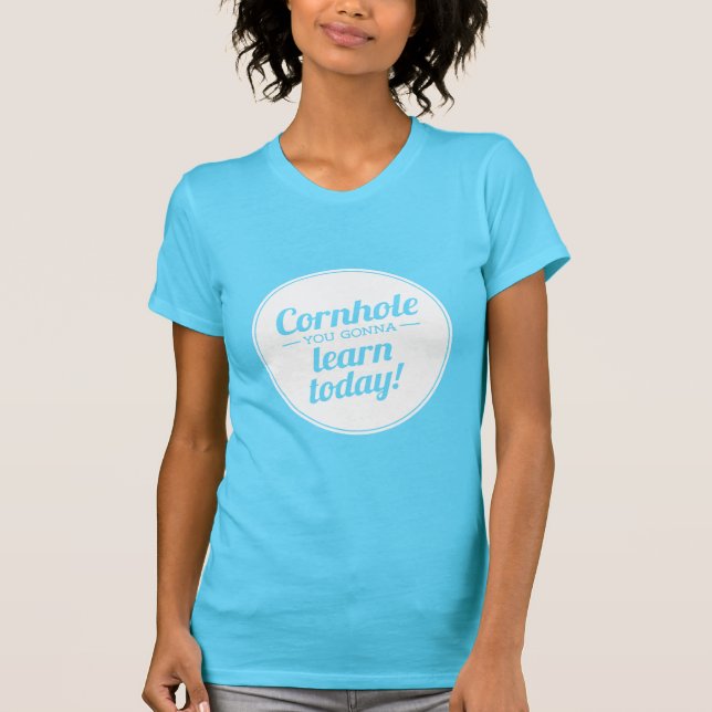 Camiseta Cornhole você que vai aprender hoje a obscuridade (Frente)