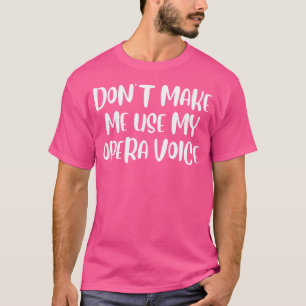 Camiseta Coro-Membro Usa Minha Voz de Ópera Engraçada