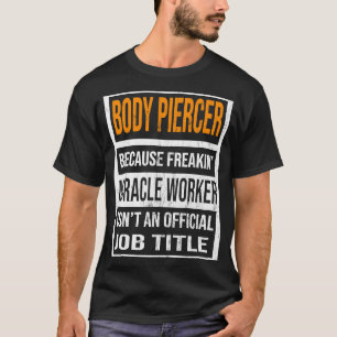 Camiseta Corpo Piercer Porque Milagre Trabalhador Engraçado