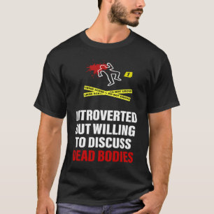 Camiseta Corpos mortos Apresentados Mas Dispostos A Discuti