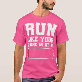 Camiseta Corra Como Se Seu Telefone Estivesse Em 1 Corrida 