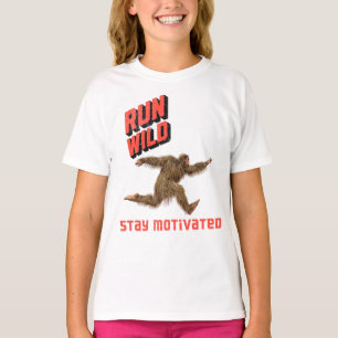 Camiseta Corra Selvagem, Fique Motivado Bigfoot Engraçado