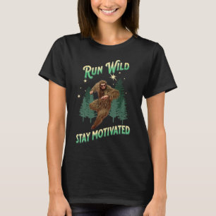 Camiseta Corra Selvagem, Fique Motivado Bigfoot Engraçado