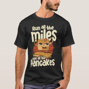 Camiseta Corra Todos Os Miles Coma Alle The Pancakes Comida
