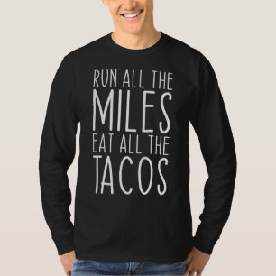 Camiseta Corra Todos Os Miles Coma Todos Os Tacos Correndo