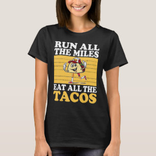 Camiseta Corra Todos Os Miles Coma Todos Os Tacos Correndo