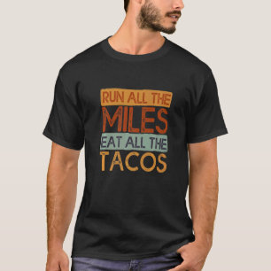 Camiseta Corra Todos Os Miles Coma Todos Os Tacos Dizendo P