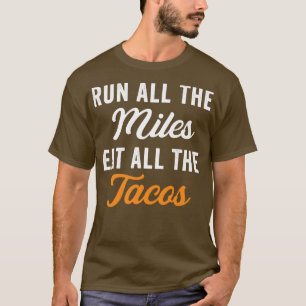 Camiseta Corra Todos Os Miles Coma Todos Os Tacos Engraçado