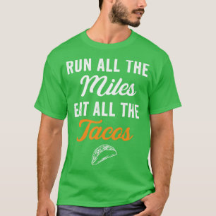 Camiseta Corra Todos Os Miles Coma Todos Os Tacos Engraçado