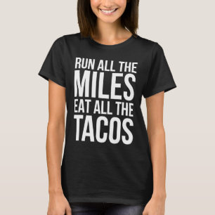 Camiseta Corra Todos Os Miles Coma Todos Os Tacos Engraçado