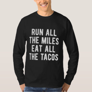 Camiseta Corra Todos Os Miles Coma Todos Os Tacos Funny Run