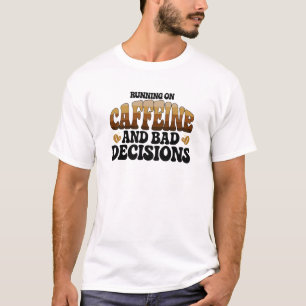 Camiseta Correndo Com Cafeína Más Decisões 