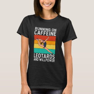 Camiseta Correndo em Caffeine Leotards e Willpower Gymnast