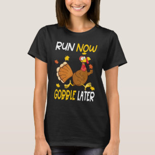 Camiseta Correr Agora Gobble Mais Tarde A Corrida do Dia de