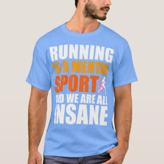 Camiseta Correr É Um Esporte Mental E Todos Somos Insanos