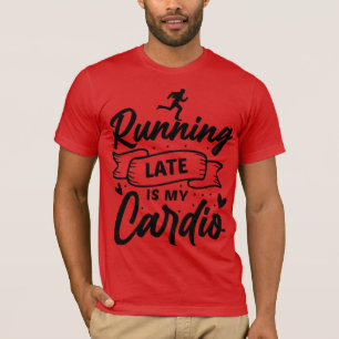Camiseta Correr Tarde É O Meu Cardio - Malhação Engraçada