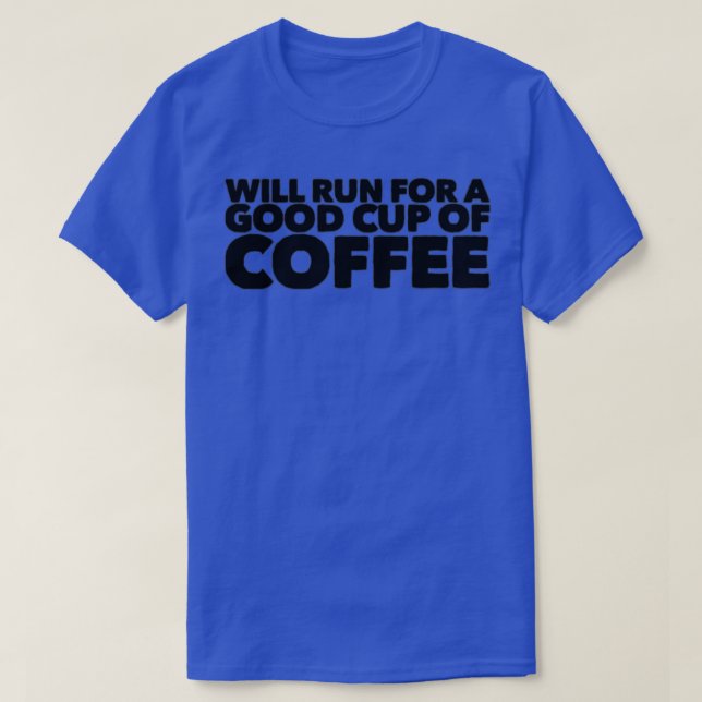 Camiseta correrá para uma boa xícara de café (Frente do Design)