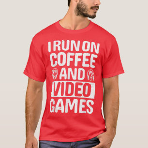 Camiseta Corro no Café e Videos games Engraçado Jogador