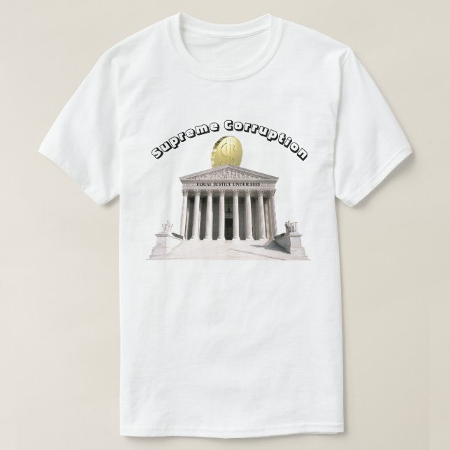 Camiseta Corrupção Suprema - JUSTIÇA IGUAL SUPERIOR A $$$$$ (Frente do Design)