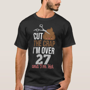Camiseta Corta a merda que tenho mais de 27