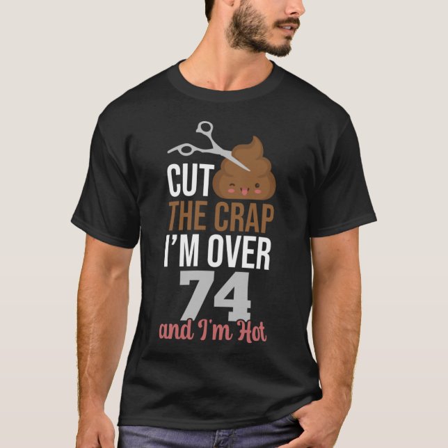 Camiseta Corta a merda que tenho mais de 74 (Frente)
