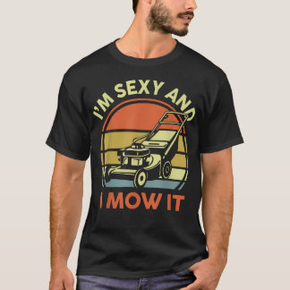 Camiseta Cortar a grama EU Sou Sexy E Eu A Corta Engraçado