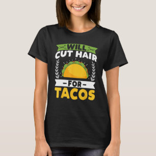 Camiseta Cortar cabelo para os tacos - Barbeiro Engraçado