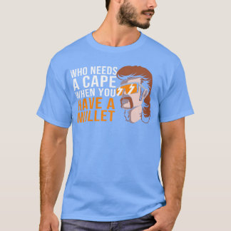 Camiseta Corte de Cabelo Mullet Quem Precisa de Uma Cape Vo