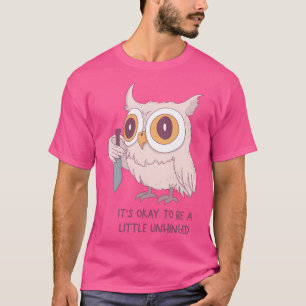 Camiseta Coruja Fofa Com Faca Está Tudo Bem Ser Um Pouco De