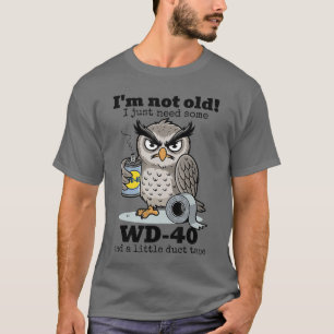 Camiseta Coruja Não sou velho Eu só preciso de um pouco de