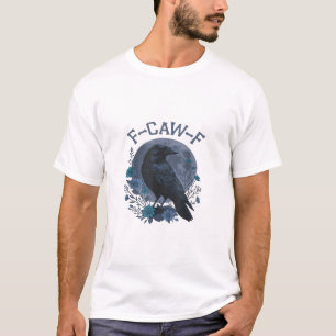 Camiseta Corvo engraçado F-Caw-F pássaro F-Caw-F Crow cláss