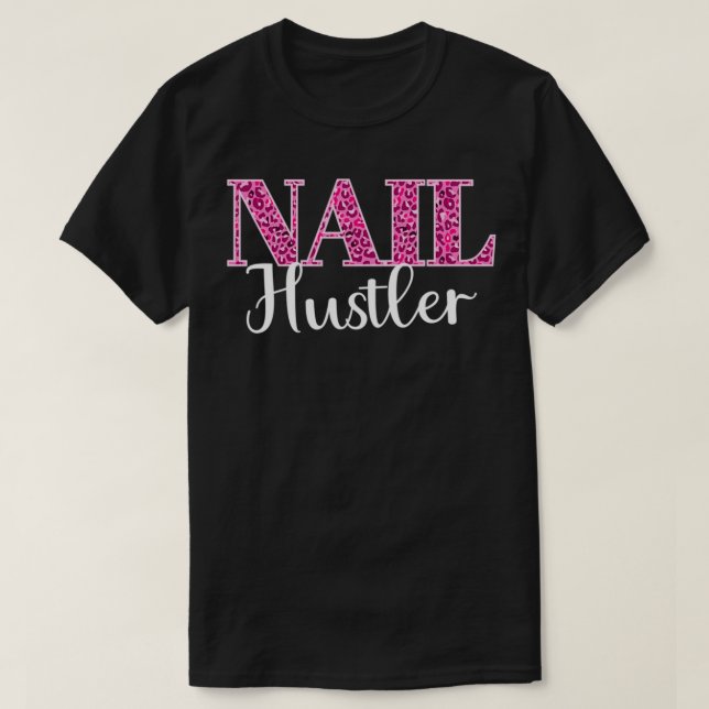 Camiseta Cosmetologista Manicurista Nail Hustler 3 (Frente do Design)