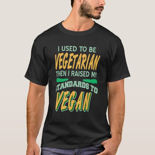 Camiseta Costumava Ser Vegetariano Eu Levantei Meus Padrões (Frente)