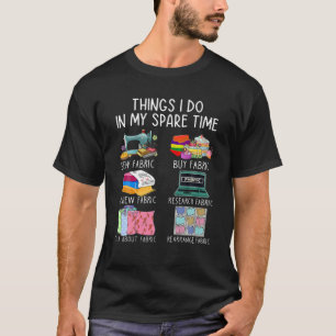 Camiseta Costurando Coisas Que Eu Faço Em Meu Tempo De Pou