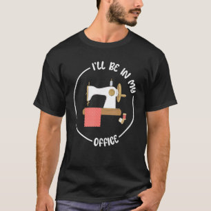 Camiseta costuras engraçadas estarei na minha máquina de co