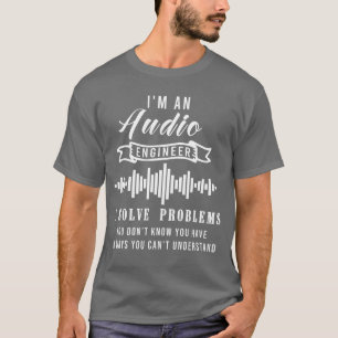 Camiseta Cota de Engenheiro de Áudio Frases engraçadas de E