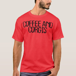 Camiseta Cota Mínima Engraçada, Café E Corgis Dizendo746
