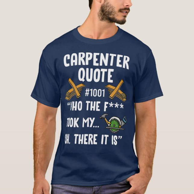 Camiseta Cotação do Carpinteiro 1001 Engraçado Woodworker D (Frente)