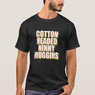 Camiseta Cotton Headed Ninny Muggins Elf Quote Ninnymuggin