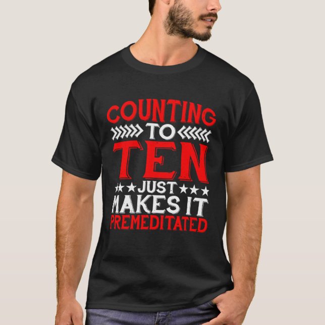Camiseta Counting To Ten Just Makes It Premeditated (Frente)