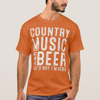 Camiseta Country Music And Beer Thats Why Im Here Funny Dri