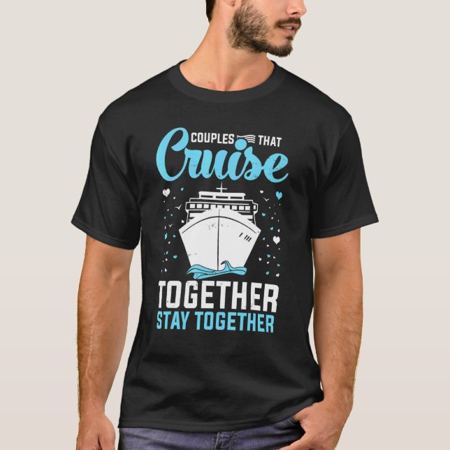 Camiseta Couple Cruising  Couples That Cruise Together Stay (Frente)