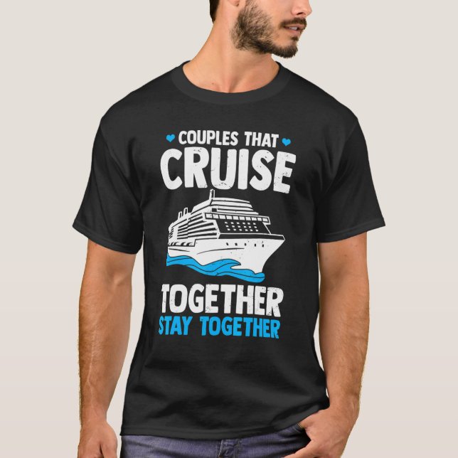 Camiseta Couple Cruising  Couples That Cruise Together Stay (Frente)