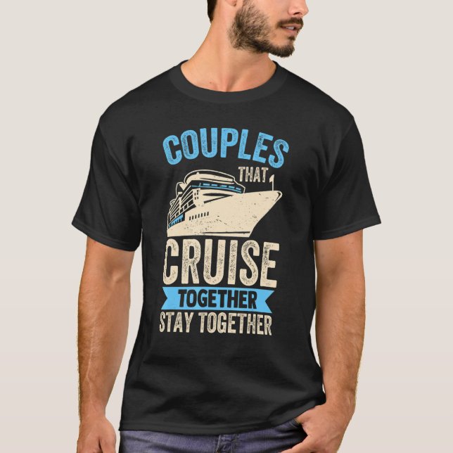 Camiseta Couple Cruising  Couples That Cruise Together Stay (Frente)