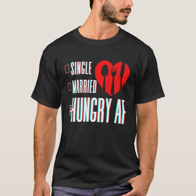 Camiseta Couple Valentine's Day Single Married Or Hungry AF (Frente)